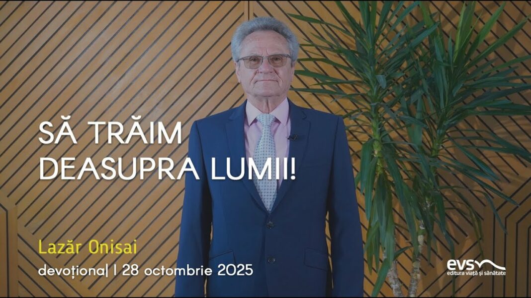 SĂ TRĂIM DEASUPRA LUMII!