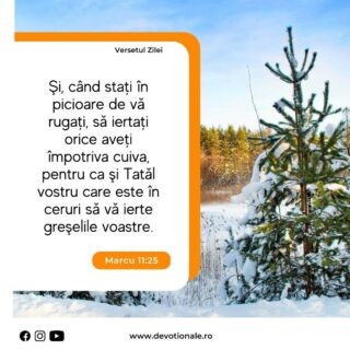 Versetul zilei:
„Şi, când staţi în picioare de vă rugaţi, să iertaţi orice aveţi împotriva cuiva, pentru ca şi Tatăl vostru care este în ceruri să vă ierte greşelile voastre.” Marcu 11:25

Citește Devoționalul de astăzi și multe alte meditații biblice pe https://devotionale.ro

#devotional #devotionale #versetulzilei #Biblia #Dumnezeu #crestin #unversetpentrutine #versetedeincurajare #credinta #versetulbiblic #Bibliazidezi #versetecrestine #sfatdivin #Bibleverse #Biblewisdom